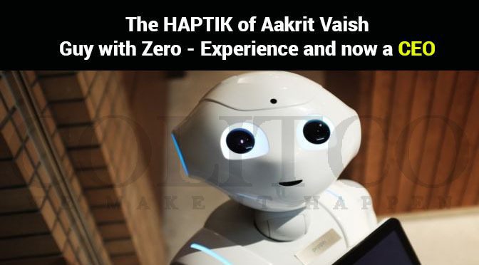 The HAPTIK of Aakrit Vaish