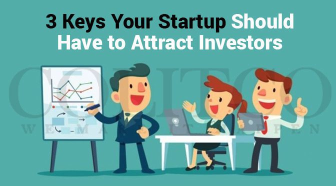 3 Keys Your Startup Should Have to Attract Investors
