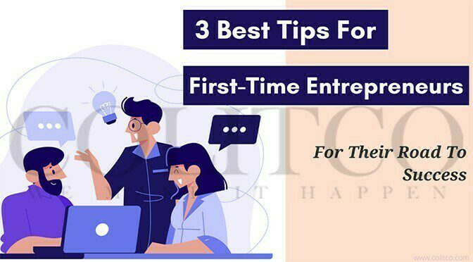 3 Best Tips For First Time Entrepreneurs For Their Road To Success