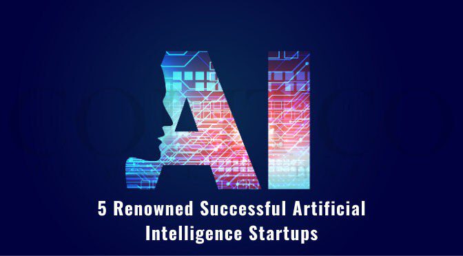 5 Renowned Successful Artificial Intelligence Startups