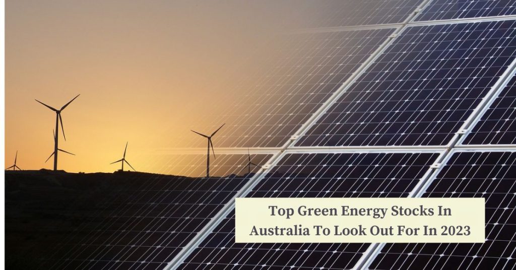 Top Green Energy Stocks in Australia to Look Out for in 2023