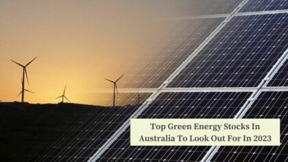 Top Green Energy Stocks in Australia to Look Out for in 2023