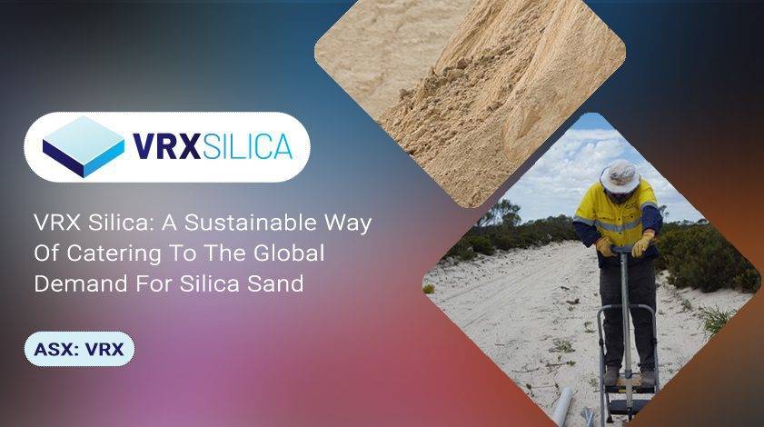 VRX Silica: A Sustainable Way Of Catering To The Global Demand For Silica Sand