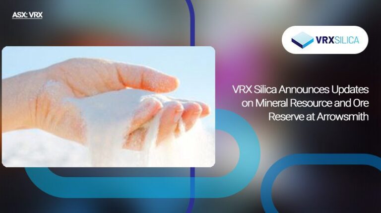 VRX Silica Announces Updates on Mineral Resource and Ore Reserve at Arrowsmith