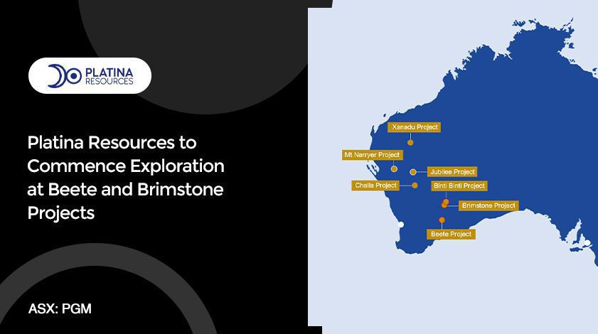 Platina Resources to Commence Exploration at Beete and Brimstone Projects