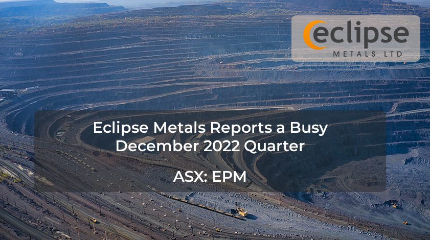 Eclipse Metals Reports a Busy December 2022 Quarter