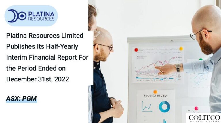 Platina Resources Limited Publishes Its Half-Yearly Interim Financial Report For the Period Ended on December 31st, 2022