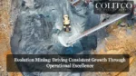 Evolution Mining Driving Consistent Growth Through Operational Excellence