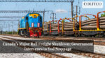Canada’s Major Rail Freight Shutdown Government Intervenes to End Stoppage