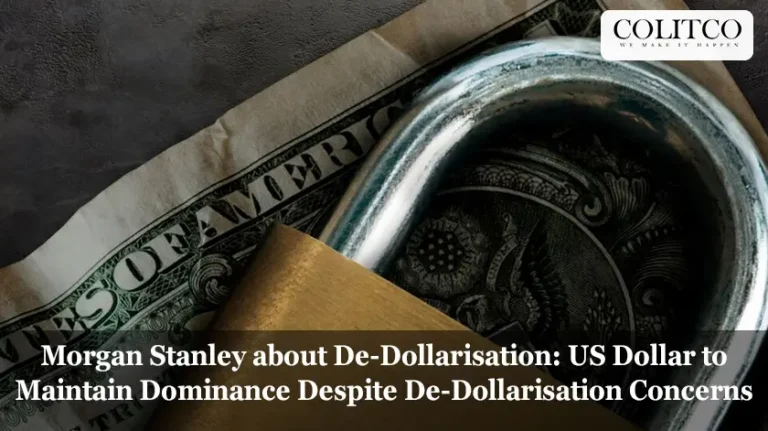 Morgan Stanley about De-Dollarisation US Dollar to Maintain Dominance Despite De-Dollarisation Concerns