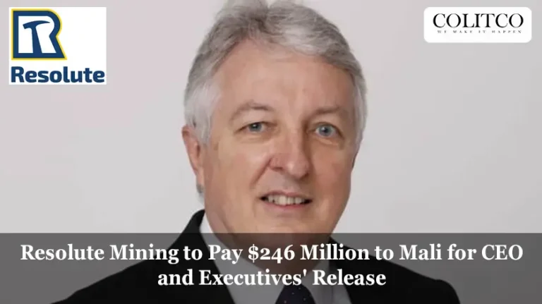 Resolute Mining to Pay $246 Million to Mali for CEO and Executives' Release