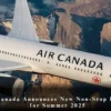 Air Canada Announces New Non-Stop Flights for Summer 2025