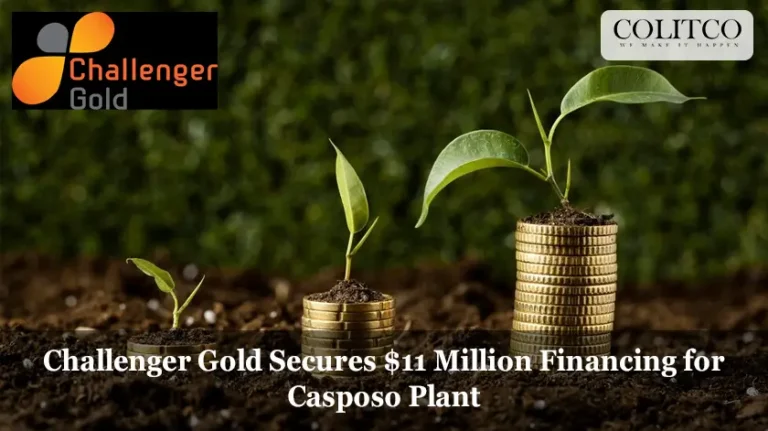 Challenger Gold Secures $11 Million Financing for Casposo Plant
