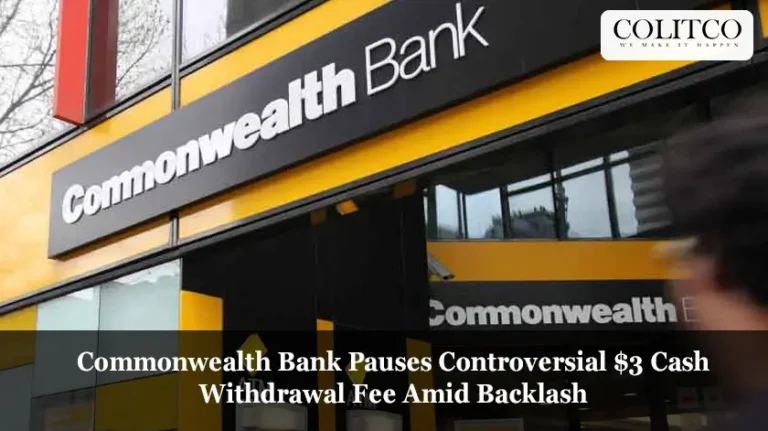 Commonwealth Bank Pauses Controversial $3 Cash Withdrawal Fee Amid Backlash