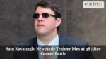 Sam Kavanagh: Newcastle Trainer Dies at 38 After Cancer Battle