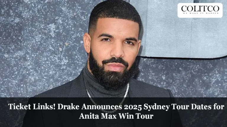 Ticket Links! Drake Announces 2025 Sydney Tour Dates for Anita Max Win Tour