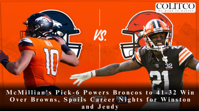 McMillian’s Pick-6 Powers Broncos to 41-32 Win Over Browns, Spoils Career Nights for Winston and Jeudy