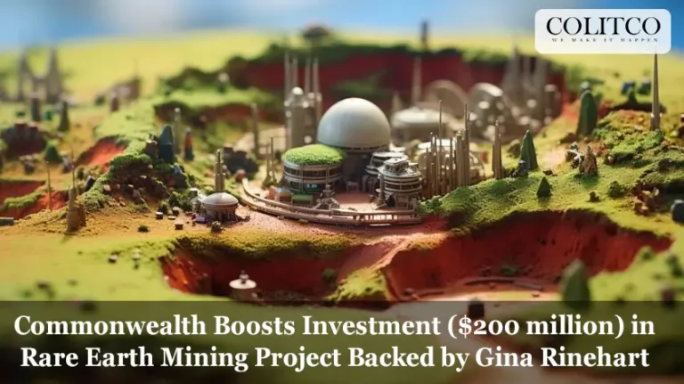 Commonwealth Boosts Investment ($200 million) in Rare Earth Mining Project Backed by Gina Rinehart