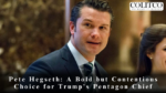 Pete Hegseth: A Bold but Contentious Choice for Trump’s Pentagon Chief