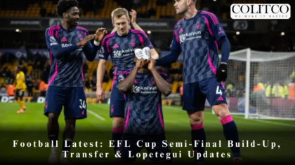 Football Latest: EFL Cup Semi-Final Build-Up, Transfer & Lopetegui Updates