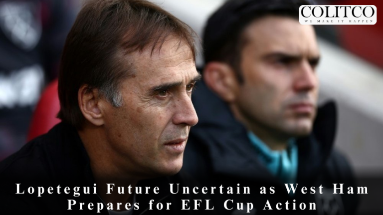 Lopetegui's Future Uncertain as West Ham Prepares for EFL Cup Action