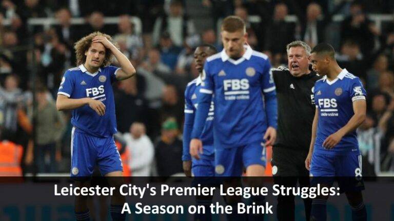 Leicester City’s Struggles: What Went Wrong?
