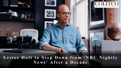 Lester Holt to Step Down from ‘NBC Nightly News’ After a Decade