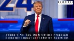 Trump’s No-Tax-On-Overtime Proposal: Economic Impact and Industry Reactions