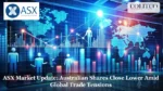 ASX Market Update: Australian Shares Close Lower Amid Global Trade Tensions