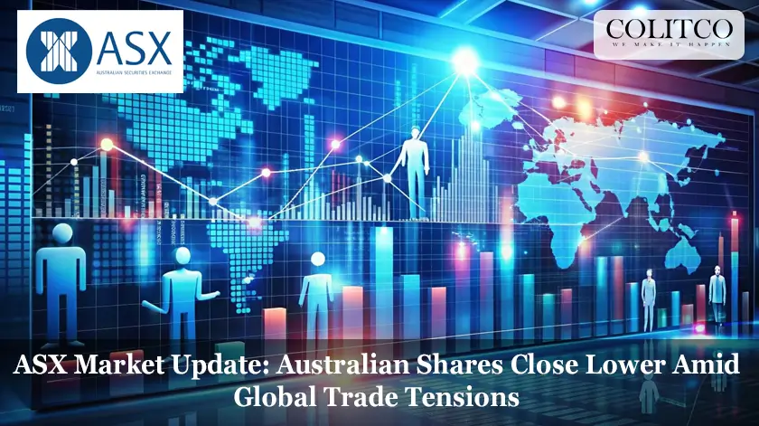 ASX Market Update: Australian Shares Close Lower Amid Global Trade Tensions