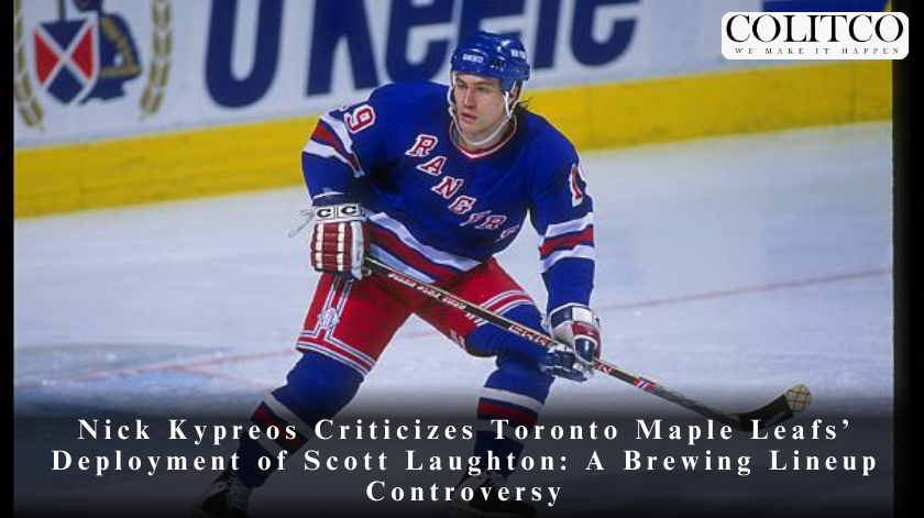 Nick Kypreos Criticizes Toronto Maple Leafs’ Deployment of Scott Laughton: A Brewing Lineup Controversy