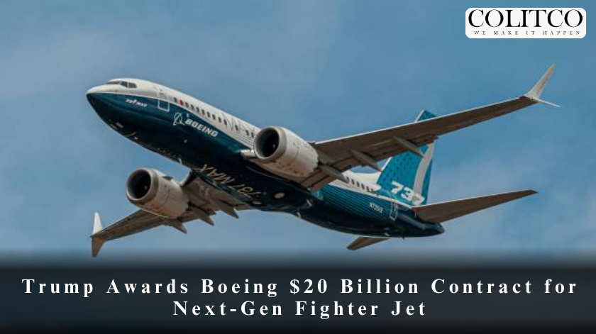 Trump Awards Boeing Billion Contract for Next-Gen Fighter Jet