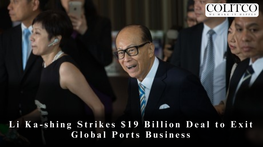 Li Ka-shing Strikes $19 Billion Deal to Exit Global Ports Business