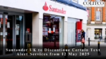 Santander UK to Discontinue Certain Text Alert Services from 12 May 2025