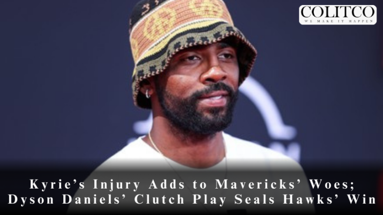 Kyrie’s Injury Adds to Mavericks’ Woes; Dyson Daniels’ Clutch Play Seals Hawks’ Win