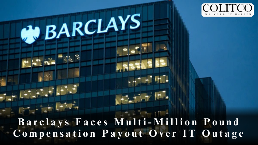Barclays Faces Multi-Million Pound Compensation Payout Over IT Outage