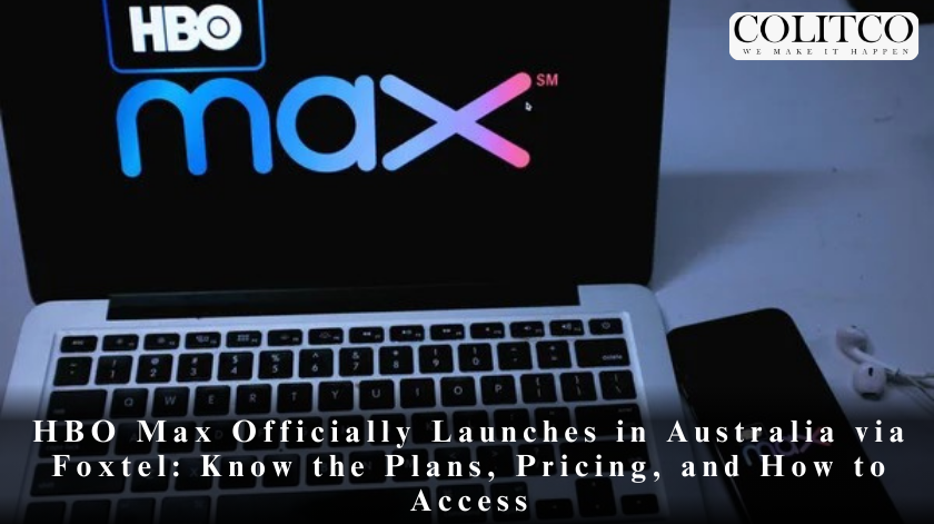 HBO Max Officially Launches in Australia via Foxtel: Know the Plans, Pricing, and How to Access