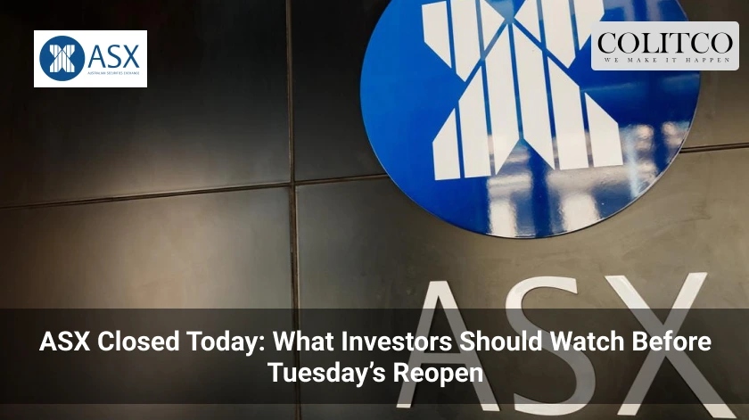 ASX Closed Today: What Investors Should Watch Before Tuesday’s Reopen