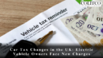 Car Tax Changes in the UK: Electric Vehicle Owners Face New Charges