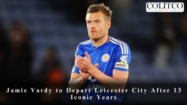 Jamie Vardy to Depart Leicester City After 13 Iconic Years
