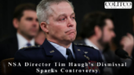 NSA Director Tim Haugh’s Dismissal Sparks Controversy