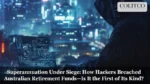 Superannuation Under Siege How Hackers Breached Australian Retirement Funds—Is It the First of Its Kind