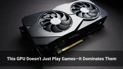 This GPU Doesn’t Just Play Games—It Dominates Them