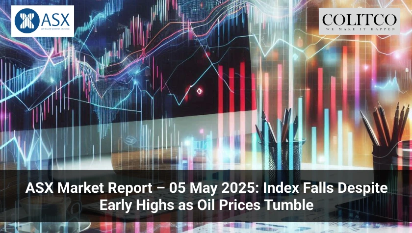 ASX Market Report – 05 May 2025_ Index Falls Despite Early Highs as Oil Prices Tumble