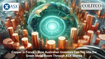 Copper in Focus – How Australian Investors Can Tap into the Green Metal Boom Through ASX Shares