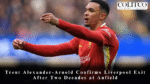 Trent Alexander-Arnold Confirms Liverpool Exit After Two Decades at Anfield