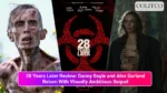 28 Years Later Review_ Danny Boyle and Alex Garland Return With Visually Ambitious Sequel