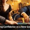 Building Confidence as a New Gambler