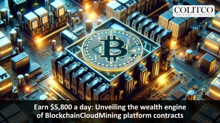 Earn $5,800 a day: Unveiling the wealth engine of BlockchainCloudMining platform contracts