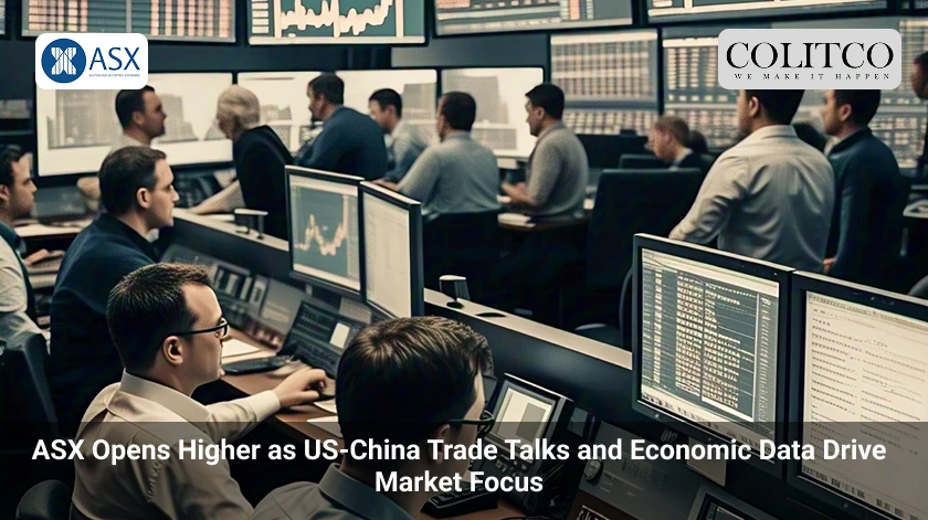 ASX Opens Higher as US-China Trade Talks and Economic Data Drive Market Focus